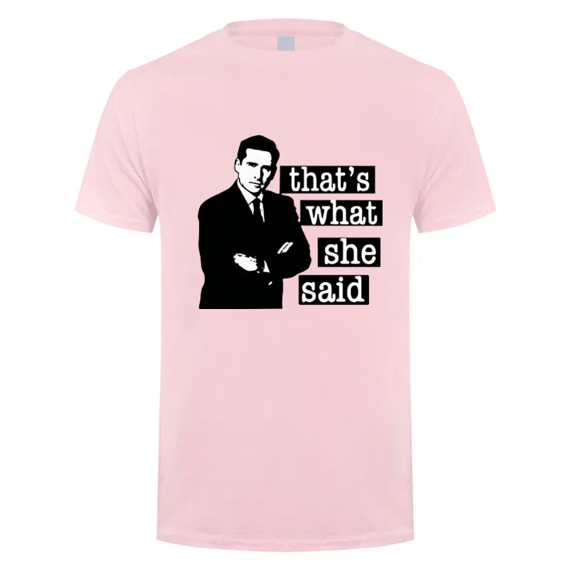 Thats What She Said Men T Shirt The Office Michael Scott TV O Neck Cotton T Shirt Humor Top DY-326