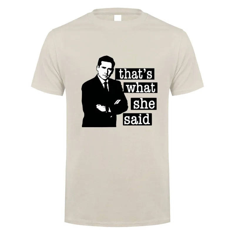 Thats What She Said Men T Shirt The Office Michael Scott TV O Neck Cotton T Shirt Humor Top DY-326