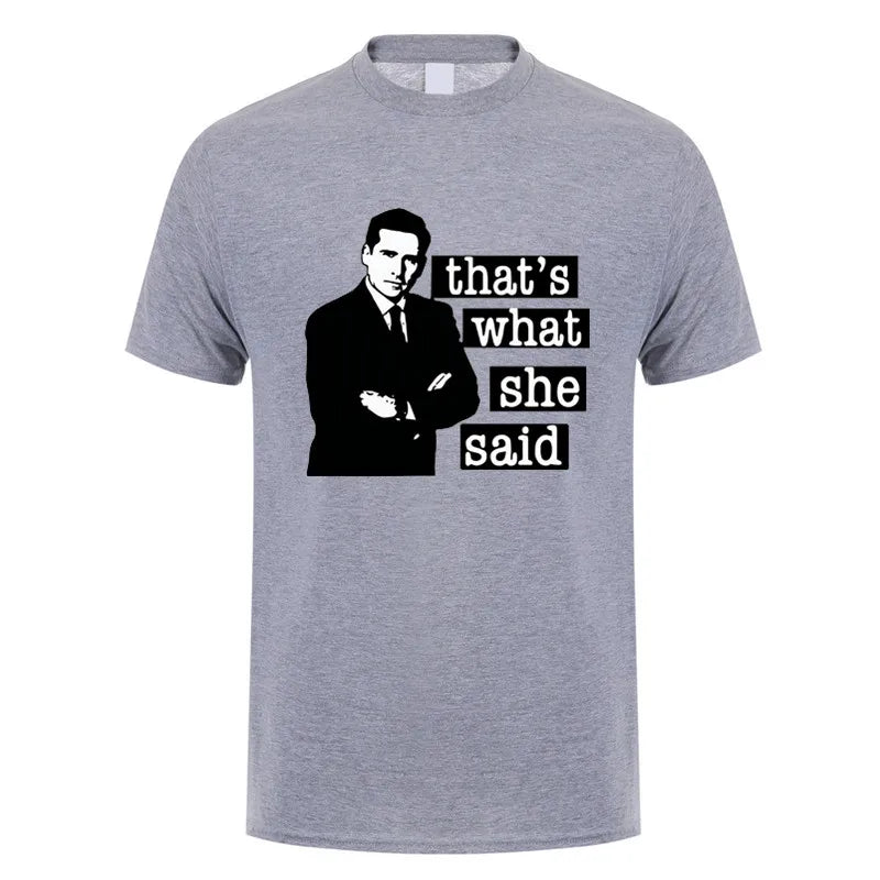 Thats What She Said Men T Shirt The Office Michael Scott TV O Neck Cotton T Shirt Humor Top DY-326
