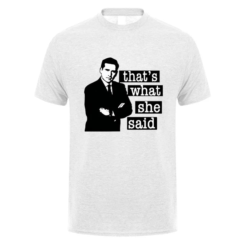 Thats What She Said Men T Shirt The Office Michael Scott TV O Neck Cotton T Shirt Humor Top DY-326
