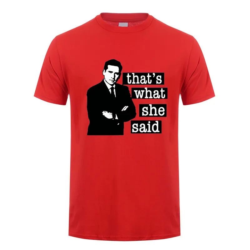 Thats What She Said Men T Shirt The Office Michael Scott TV O Neck Cotton T Shirt Humor Top DY-326