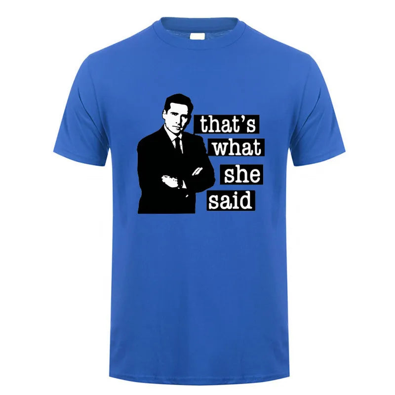 Thats What She Said Men T Shirt The Office Michael Scott TV O Neck Cotton T Shirt Humor Top DY-326