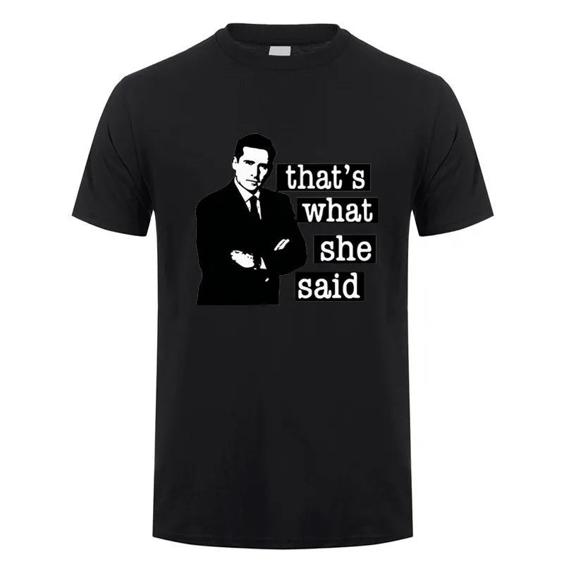 Thats What She Said Men T Shirt The Office Michael Scott TV O Neck Cotton T Shirt Humor Top DY-326