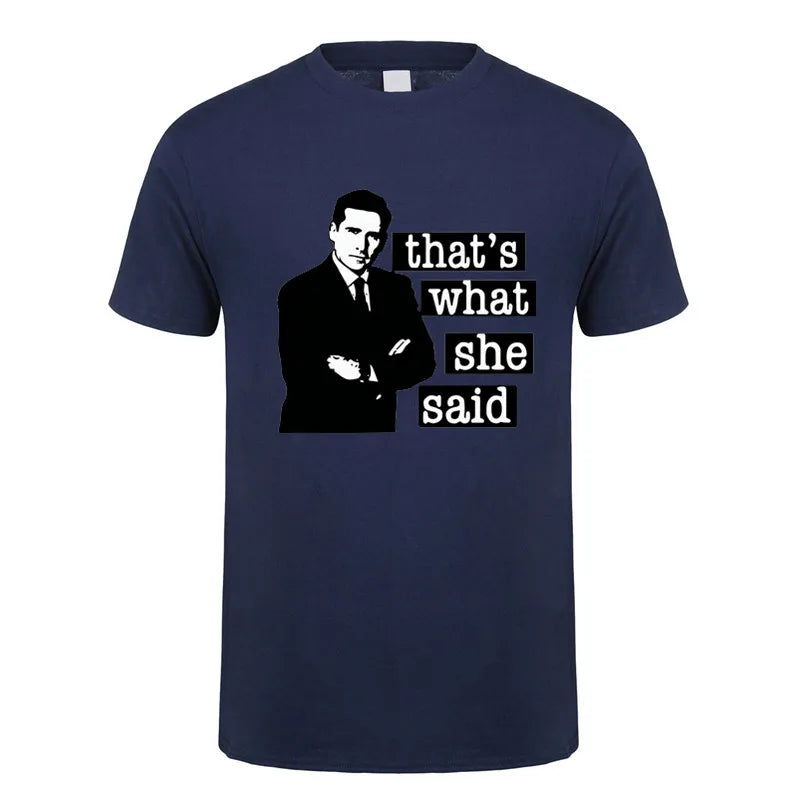 Thats What She Said Men T Shirt The Office Michael Scott TV O Neck Cotton T Shirt Humor Top DY-326