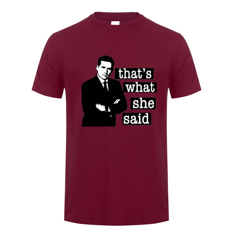 Thats What She Said Men T Shirt The Office Michael Scott TV O Neck Cotton T Shirt Humor Top DY-326