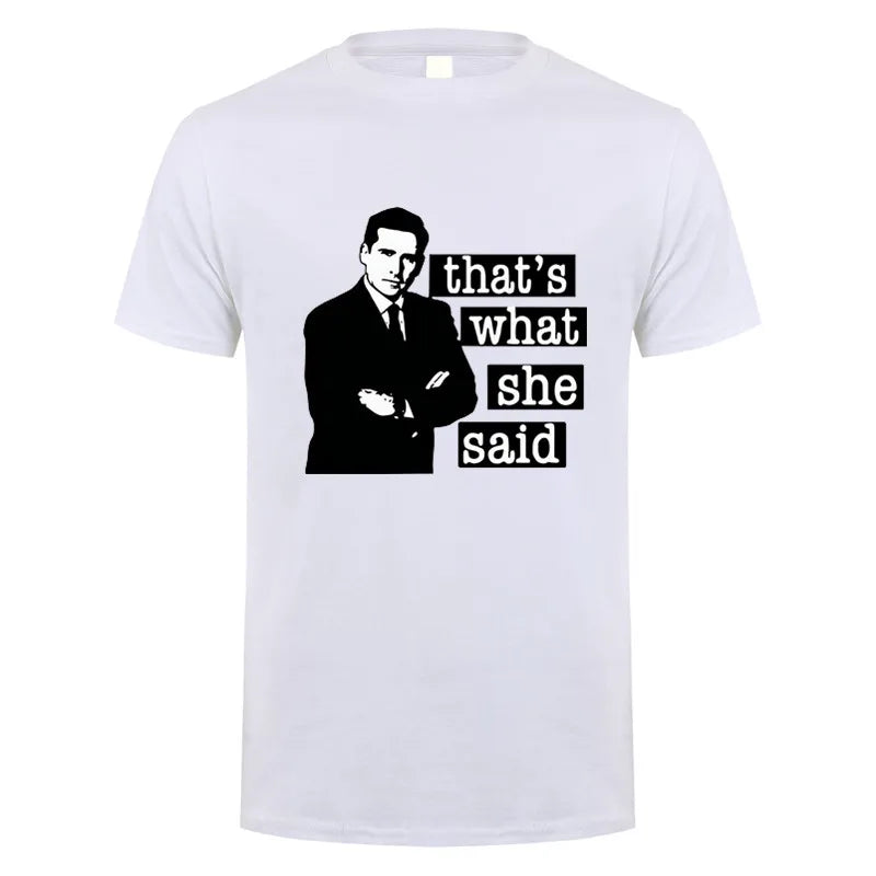 Thats What She Said Men T Shirt The Office Michael Scott TV O Neck Cotton T Shirt Humor Top DY-326