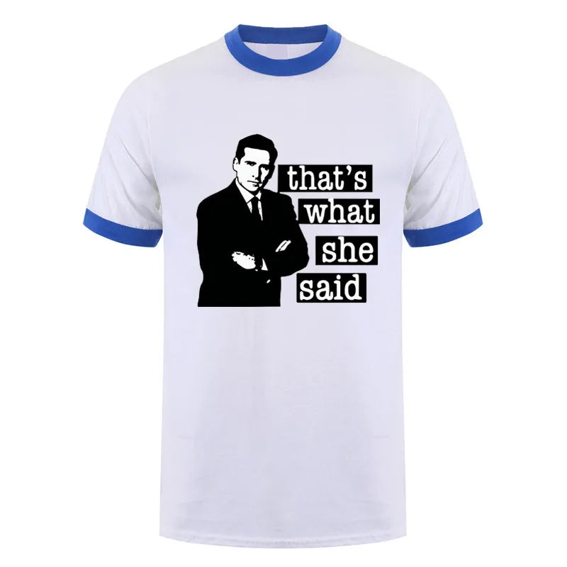 Thats What She Said Men T Shirt The Office Michael Scott TV O Neck Cotton T Shirt Humor Top DY-326