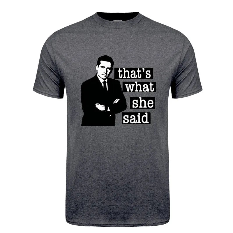 Thats What She Said Men T Shirt The Office Michael Scott TV O Neck Cotton T Shirt Humor Top DY-326